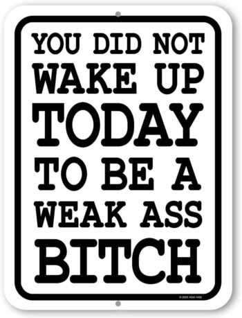 Honey Dew Gifts, You Did Not Wake Up Today to Be a Weak Ass Bitch, 9 inch by 12 inch, Made in USA, Metal Sign Post, Workout Room Decor, Home Gym Decor, Motivational Wall Art, HDG-1452